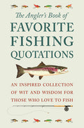 The Angler’s Book of Favorite Fishing Quotations