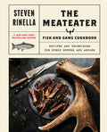 The MeatEater Fish & Game Cookbook